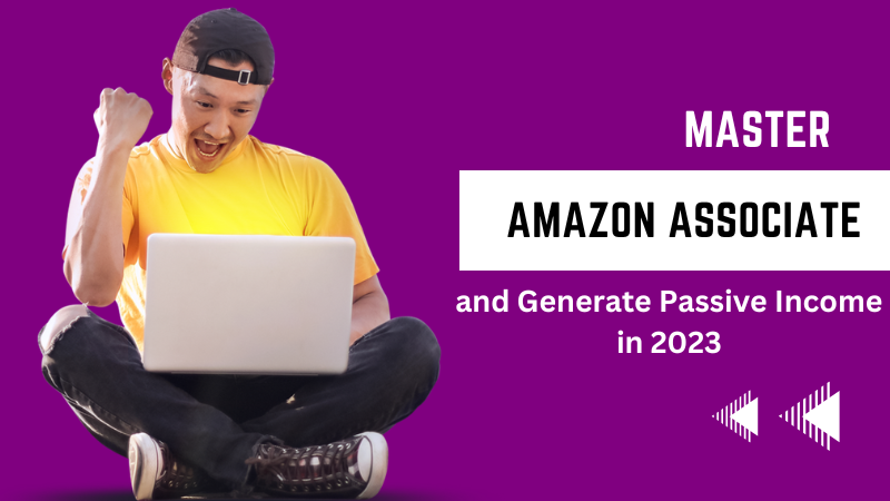 Read more about the article Unlock the Secrets of Becoming a Master Amazon Associate and Generate Passive Income in 2023